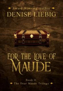 For the Love of Maude : The Dear Maude Trilogy, #2