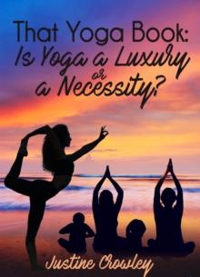 That Yoga Book: Is Yoga a Luxury or a Necessity?