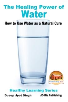 Healing Power of Water: How to Use Water as a Natural Cure