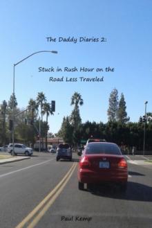 Daddy Diaries 2: Stuck in Rush Hour on the Road Less Traveled