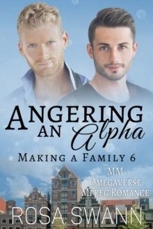 Angering an Alpha (Making a Family 6): MM Omegaverse Mpreg Romance