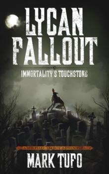 Lycan Fallout 4:  Immortality's Touchstone : Lycan Fallout, #4