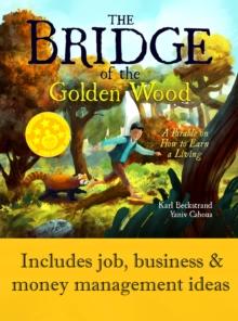 Bridge of the Golden Wood: A Parable on How to Earn a Living