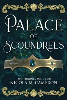 Palace of Scoundrels : Two Thrones, #2