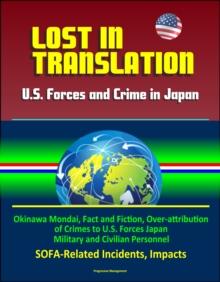 Lost in Translation: U.S. Forces and Crime in Japan - Okinawa Mondai, Fact and Fiction, Over-attribution of Crimes to U.S. Forces Japan Military and Civilian Personnel, SOFA-Related Incidents, Impacts