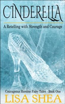 Cinderella - A Retelling with Strength and Courage