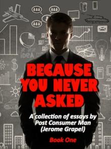 Because You Never Asked (Book One)