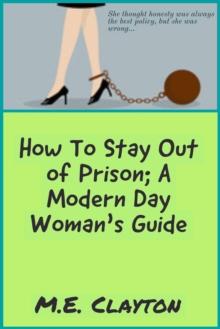 How to Stay Out of Prison: A Modern-Day Woman's Guide