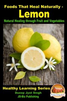 Foods That Heal Naturally: Lemon - Natural Healing through Fruit and Vegetables