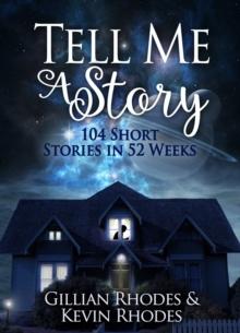 Tell Me A Story: 104 Short Stories in 52 Weeks