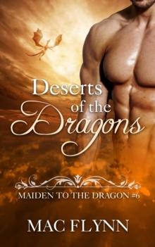 Deserts of the Dragons: Maiden to the Dragon #6 (Alpha Dragon Shifter Romance)