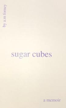 Sugar Cubes, A Memoir