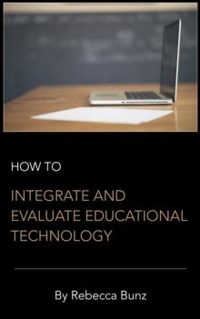 How to Integrate and Evaluate Educational Technology