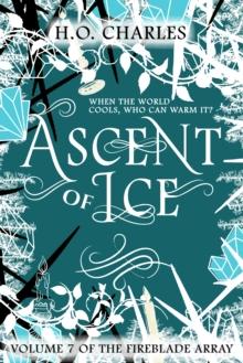 Ascent of Ice (Volume 7 of The Fireblade Array)