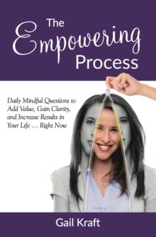 Empowering Process: Daily Mindful Questions to Add Value, Gain Clarity, and Increase Results in Your Life Right Now