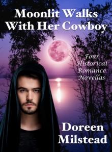 Moonlit Walks With Her Cowboy: Four Historical Romance Novellas