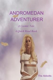 Andromedan Adventurer - A Cosmic Tale - A Quick Read Book