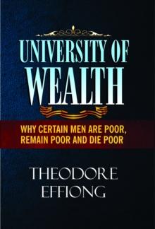 University of Wealth:Why Certain Men are Poor, Remain Poor, and Die Poor.