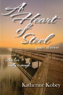 Heart of Steel: Part Three - When love really is enough...