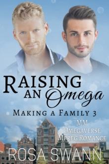 Raising an Omega (Making a Family 3): MM Omegaverse Mpreg Romance