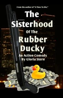 Sisterhood Of The Rubber Ducky: A Comedy Crime Novel