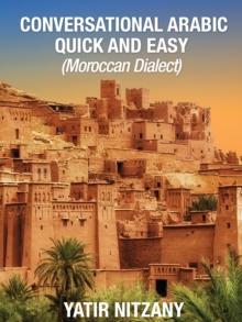 Conversational Arabic Quick and Easy : Moroccan Dialect