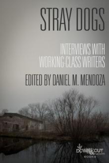 Stray Dogs: Interviews with Working-Class Writers