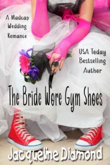 Bride Wore Gym Shoes: A Madcap Wedding Romance