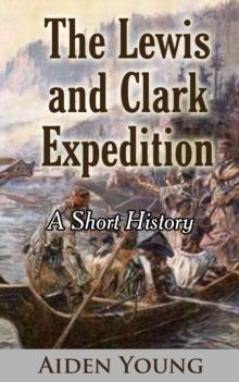 Lewis and Clark Expedition: A Short History