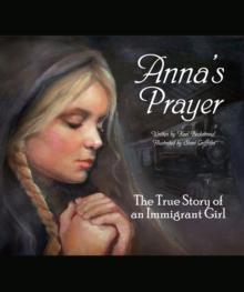 Anna's Prayer: The True Story of an Immigrant Girl