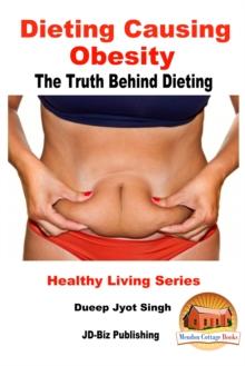 Dieting Causing Obesity: The Truth Behind Dieting