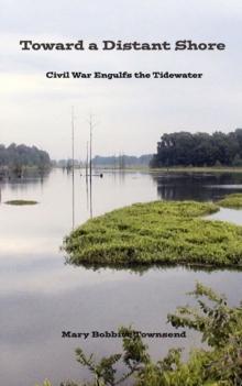 Toward a Distant Shore: Civil War Engulfs the Tidewater