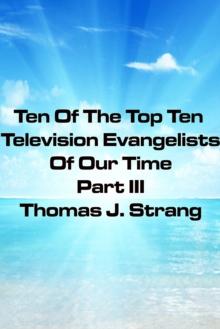 Ten Of The Top Television Evangelists Of Our Time Part III