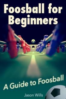 Foosball for Beginners: A Guide to Foosball