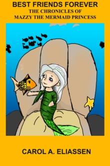 Best Friends Forever:  Mazzy The Mermaid Princess : The Chronicles of Mazzy the Mermaid Princess, #2