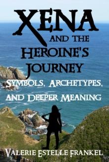 Xena and the Heroine's Journey: Symbols, Archetypes, and Deeper Meaning