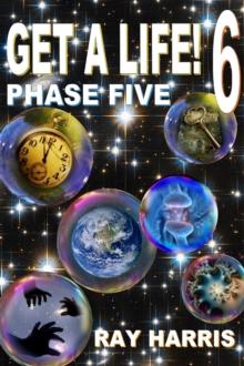 Get a Life! Phase 5 : Get a Life!, #6