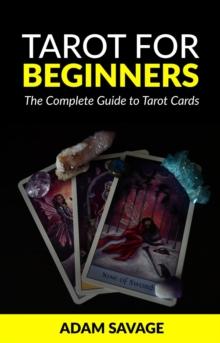 Tarot for Beginners: The Complete Guide to Tarot Cards