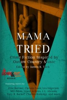 Mama Tried: Crime Fiction Inspired by Outlaw Country Music