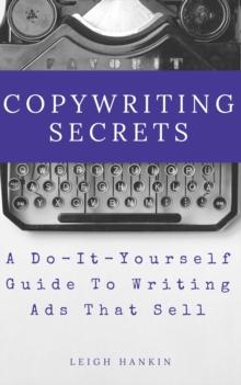 Copywriting Secrets: A Do-It-Yourself Guide To Writing Ads That Sell