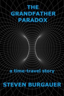 The Grandfather Paradox : a time-travel story