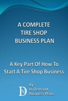 Complete Tire Shop Business Plan: A Key Part Of How To Start A Tire Shop Business