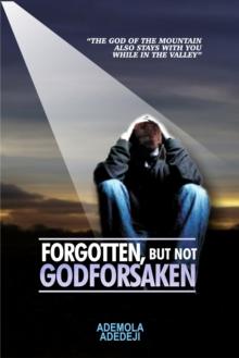 Forgotten, But Not Godforsaken