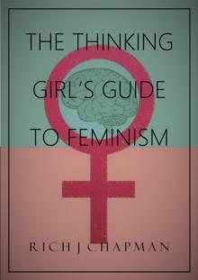 Thinking Girl's Guide to Feminism