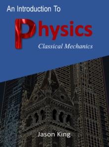 Introduction To Physics (Classical Mechanics)