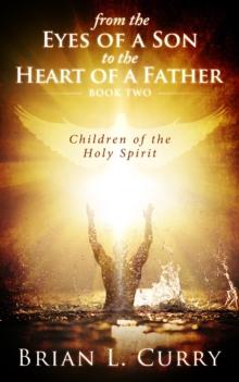 From the Eyes of a Son to the Heart of a Father: Children of the Holy Spirit