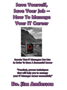 Save Yourself, Save Your Job: How To Manage Your IT Career