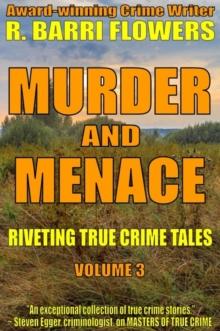 Murder and Menace: Riveting True Crime Tales (Vol. 3)