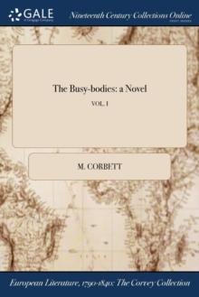 The Busy-bodies : a Novel; VOL. I