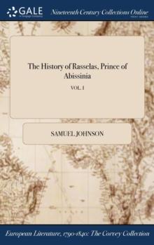 The History of Rasselas, Prince of Abissinia; VOL. I